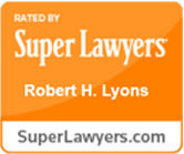 Rated by Super Lawyers | ​Robert H. Lyons | SuperLawyers.com